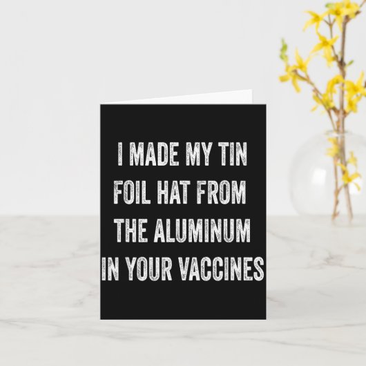 I Made My Tin Foil Hat From Aluminum In Your Vacci カード (黄色い花)