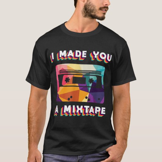 I Made You a Mixtape Retro Design Tシャツ (正面)