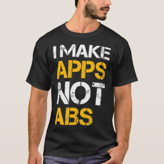 I make apps not abs tシャツ