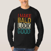 I Make Bald Look Good  Bald Head Joke Tシャツ (正面)