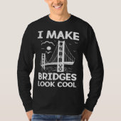 I Make Bridges Look Cool Board Exam Passer Enginee Tシャツ (正面)