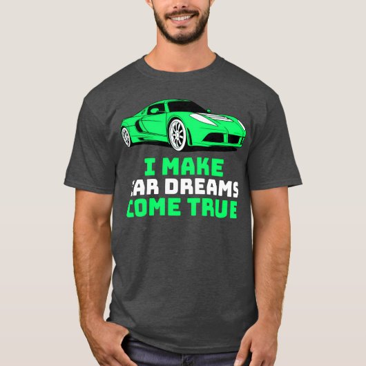 I Make Car Dreams Comerue Car Sales friend Tシャツ (正面)