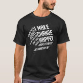I Make Change Happen Tシャツ (正面)