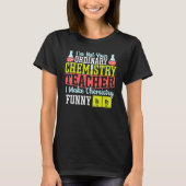 I Make Chemistry Funny Chemistry Teacher Science T Tシャツ (正面)