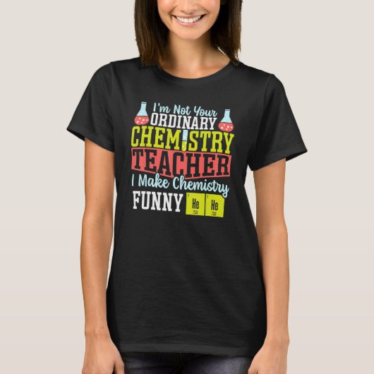 I Make Chemistry Funny Chemistry Teacher Science T Tシャツ (正面)