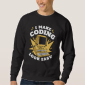 I Make Coding Look Easy Engineer Coder Software De スウェットシャツ (正面)