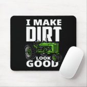 I Make Dirt Look Good - Tractor Driver  マウスパッド (マウス)