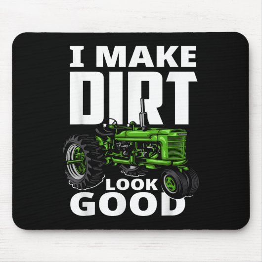I Make Dirt Look Good - Tractor Driver  マウスパッド (正面)