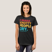 I Make Knotty People Cry Massage Therapist Therapy Tシャツ (正面フル)