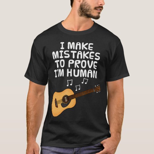 I Make Mistakes To Prove I'M Human Guitar Guitaris Tシャツ (正面)