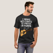 I Make Mistakes To Prove I'M Human Guitar Guitaris Tシャツ (正面フル)