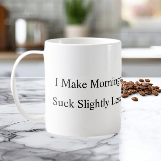 I Make Mornings Suck Slightly Less Coffee Mug コーヒーマグカップ