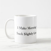 I Make Mornings Suck Slightly Less Coffee Mug コーヒーマグカップ (左)