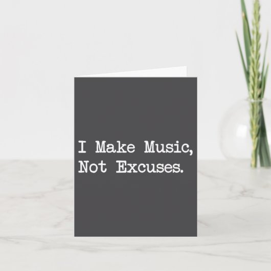 I Make Music, Not Excuses Funny Quotes  カード (正面)
