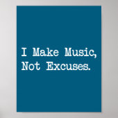 I Make Music, Not Excuses Funny Quotes  ポスター (正面)