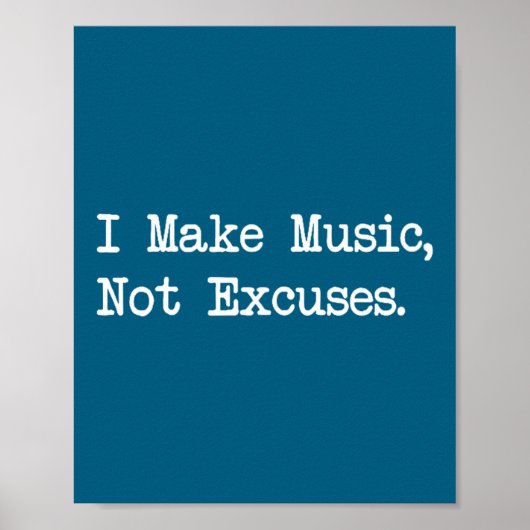 I Make Music, Not Excuses Funny Quotes  ポスター (正面)