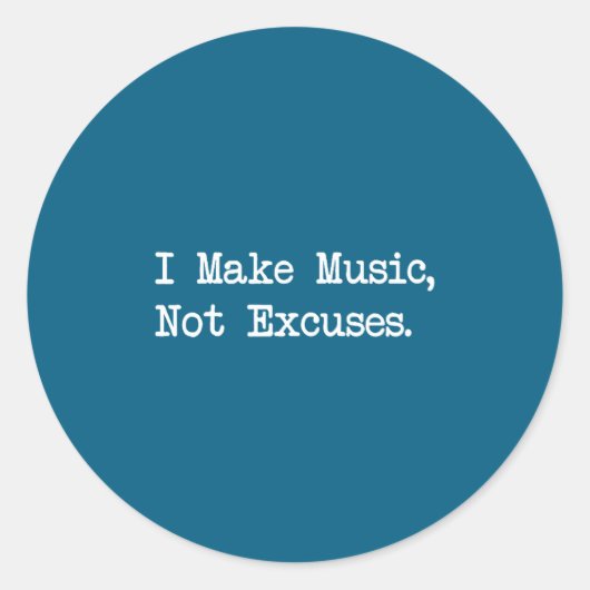 I Make Music, Not Excuses Funny Quotes  ラウンドシール (正面)