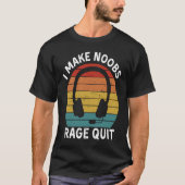 I Make Noobs Rage Quit Gamer Saying Fun Gaming Tシャツ (正面)
