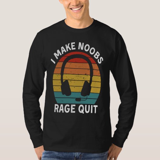 I Make Noobs Rage Quit  Gamer Saying Fun Gaming Tシャツ (正面)