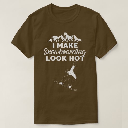 I Make Snowboarding Look Hot Funny Snow Boarding T Tシャツ (デザイン正面)