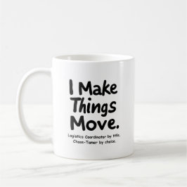I Make Things Move – Funny Logistics Coordinator  コーヒーマグカップ