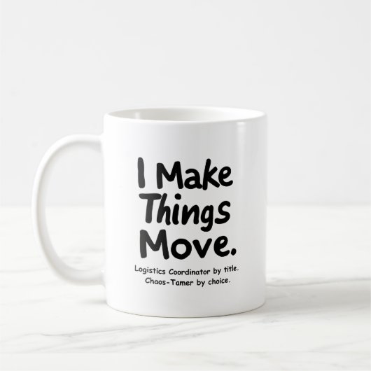 I Make Things Move – Funny Logistics Coordinator  コーヒーマグカップ (左)
