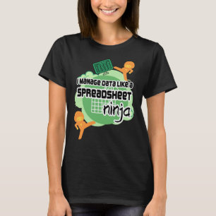 I Manage Data SPREADSHEET忍者 Tシャツ