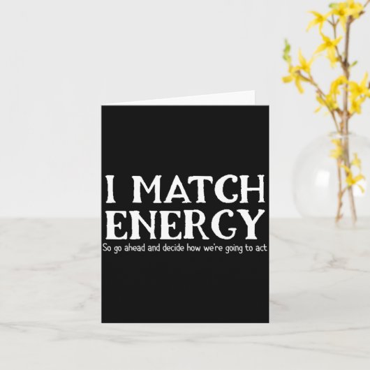 I Match Energies So You Go Ahead And Decide How We カード (黄色い花)