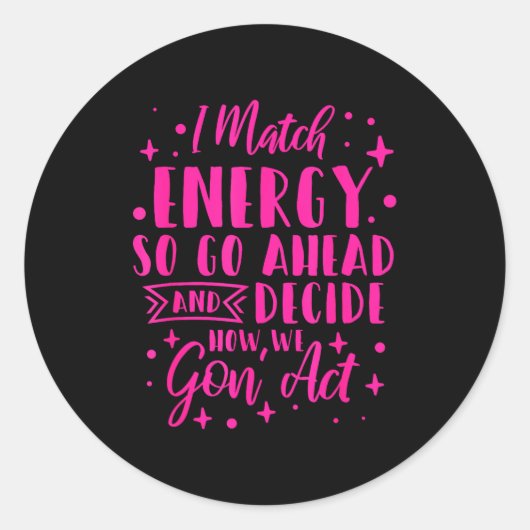 I Match Energy So You Decide  ラウンドシール (正面)