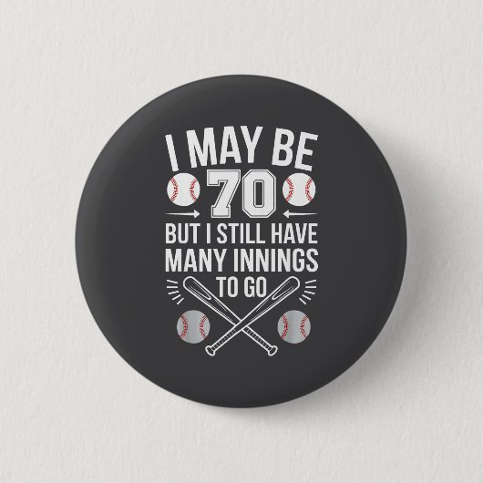 I May Be 70 Baseball Player 70th Birthday Party  缶バッジ (正面)