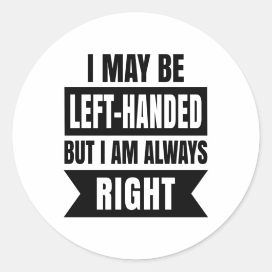 I may be left-handed but I'm always right ラウンドシール (正面)