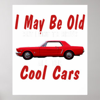 I may be old but I got to drive all the cool cars  ポスター