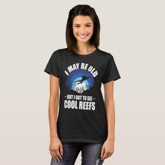 I May Be Old But I Got To See Cool Reefs Tシャツ (正面フル)