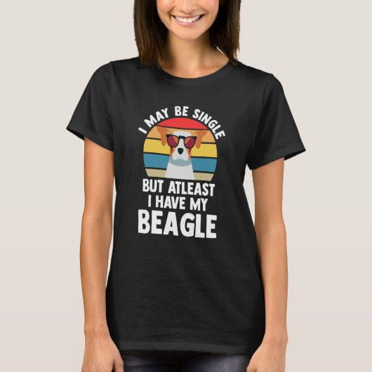 I may be single but atleast I have my beagle beagl Tシャツ (正面)