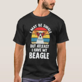 I may be single but atleast I have my beagle beagl Tシャツ (正面)