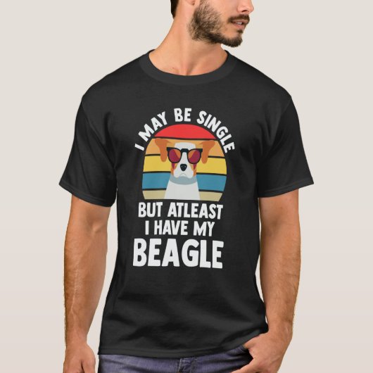 I may be single but atleast I have my beagle beagl Tシャツ (正面)