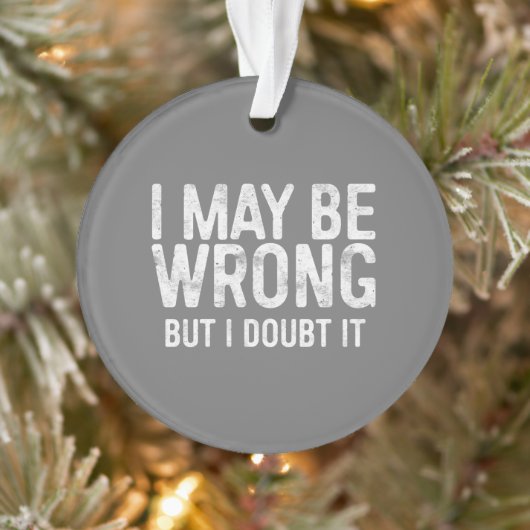 I May Be Wrong But I Doubt It オーナメント (ツリー)