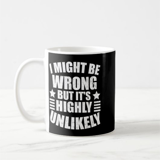 I May Be Wrong But It's Highly Unlikely Funny コーヒーマグカップ (左)