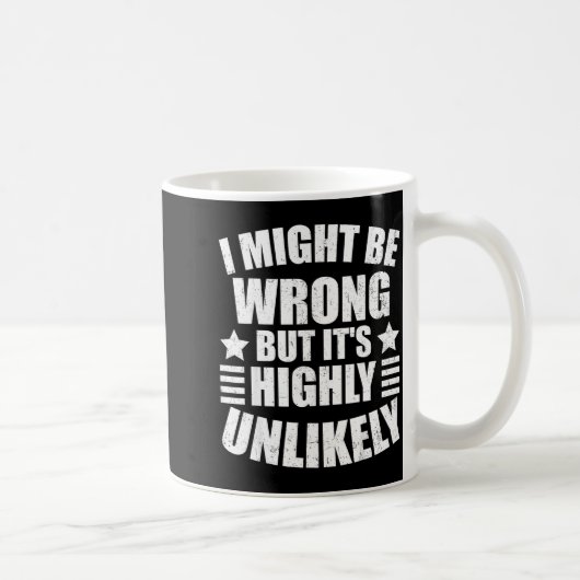 I May Be Wrong But It's Highly Unlikely Funny  コーヒーマグカップ (右)