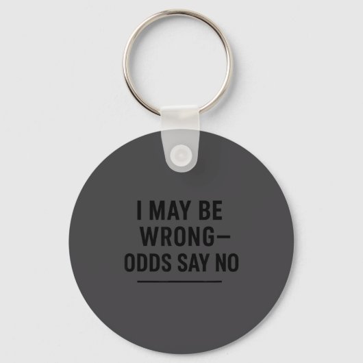 I May Be Wrong Odds Say No Funny Quote Tee キーホルダー (正面)