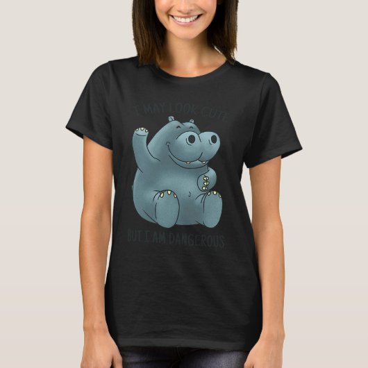 I may look cute dangerous hippopotamus tシャツ (正面)