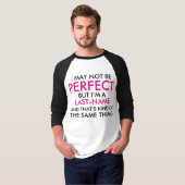 I May Not Be Perfect Add Last Name Tシャツ (正面フル)