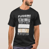 I May Not Perfect Flooring Installer Flooring Cont Tシャツ (正面)