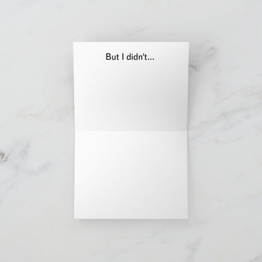 I meant to get you a better birthday card カード (内部)