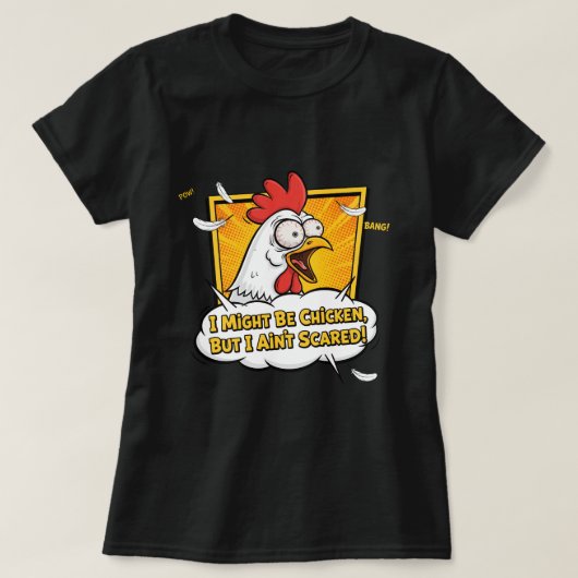 I might be Chicken, But I ain't scared Tシャツ (デザイン正面)