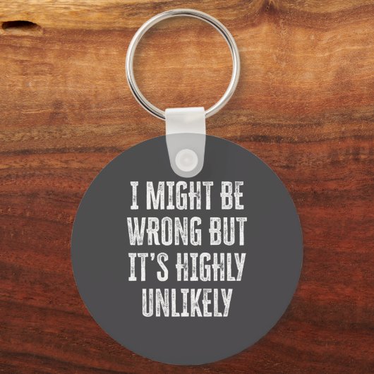 I Might Be Wrong But It’s Highly Unlikely Funny Sa キーホルダー (正面)