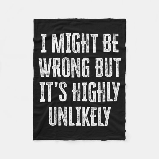 I Might Be Wrong But It’s Highly Unlikely Funny Sa フリースブランケット (正面)