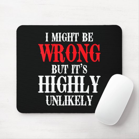 I Might Be Wrong But It's Highly Unlikely Sarcasti マウスパッド (マウス)