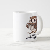 I Might Need Coffee Later - Funny Owl Humor ジャンボコーヒーマグカップ (正面右)