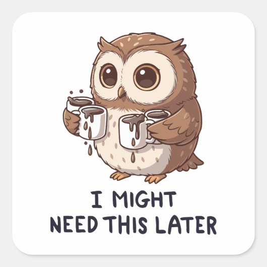 I Might Need Coffee Later - Funny Owl Humor スクエアシール (正面)